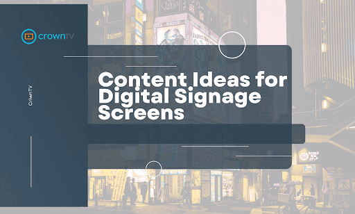 Digital Signage Content Ideas: Nine Formats That Actually Convert