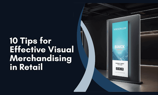 Visual Merchandising: Fundamentals That Move Retail Sales