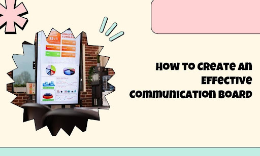 How to Create an Effective Communication Board for Your Workplace