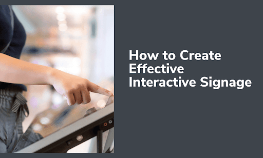 How to Create Effective Interactive Signage: A Practical Guide