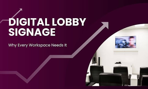 Digital Lobby Signage: What to Install and How It Pays Back