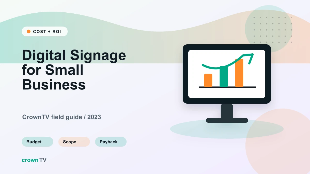 Digital Signage for Small Business: Where the ROI Actually Comes From