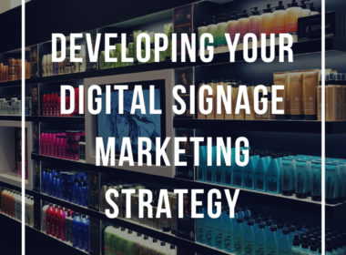 Developing your digital signage marketing strategy