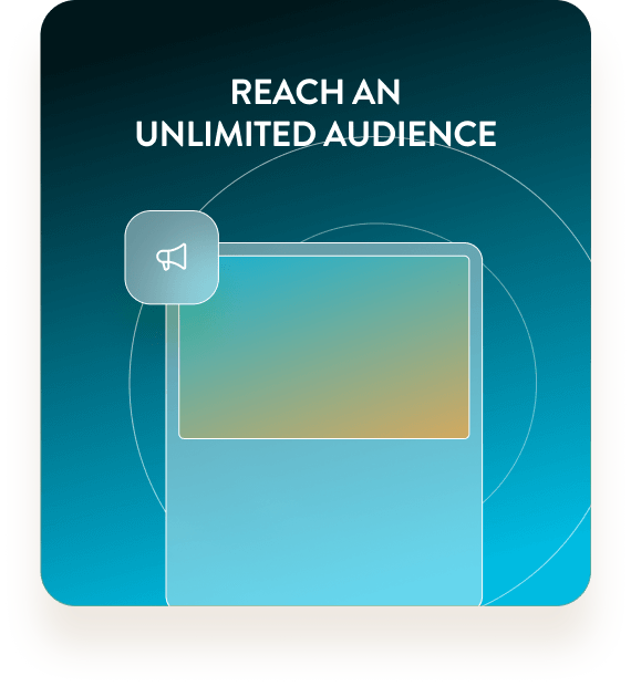 Reach-an-unlimited-audience-1.png