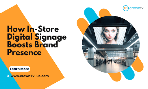Maximizing Impact: How In-Store Digital Signage Boosts Brand Presence