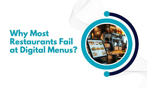 Why Most Restaurants Fail at Digital Menus