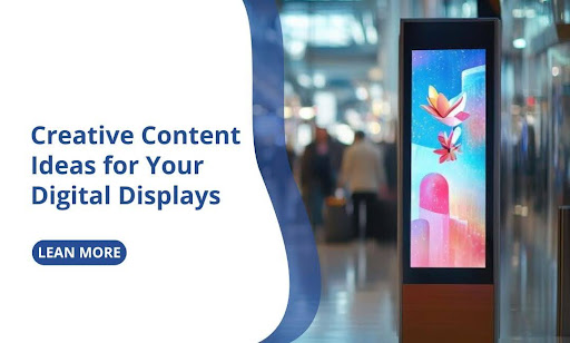 Creative Content Ideas for Digital Displays