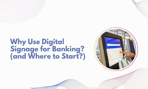 Digital Signage for Banking