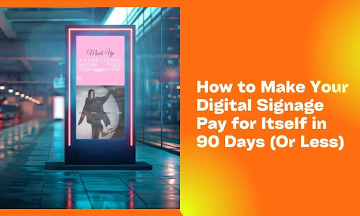 How to Make Your Digital Signage Pay for Itself