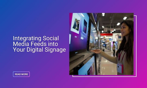 Integrating Social Media Feeds into Digital Signage