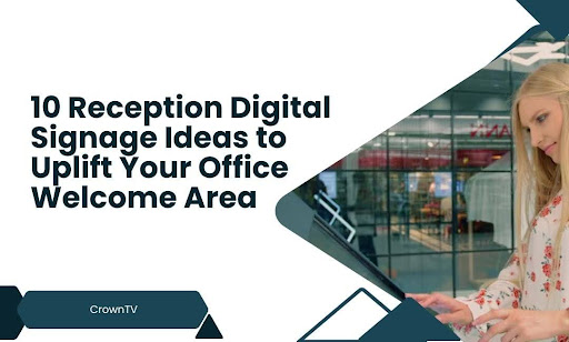 Reception Digital Signage Ideas