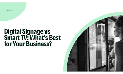 Digital Signage vs Smart TV