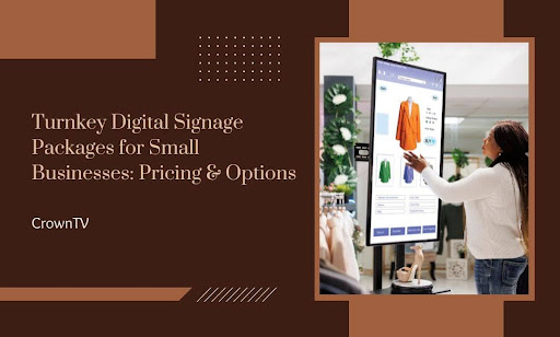 Turnkey Digital Signage Packages for Small Businesses