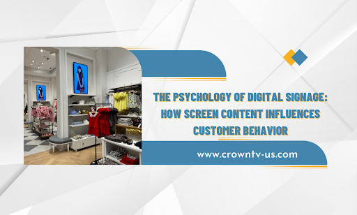The Psychology of Digital Signage
