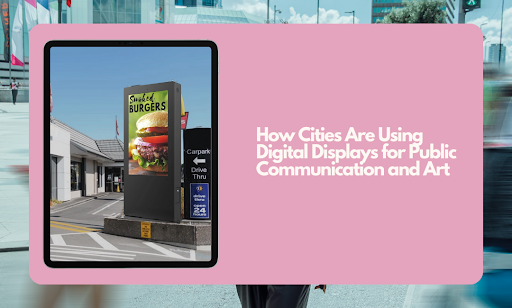 Digital Displays for Public Communication and Art in Cities