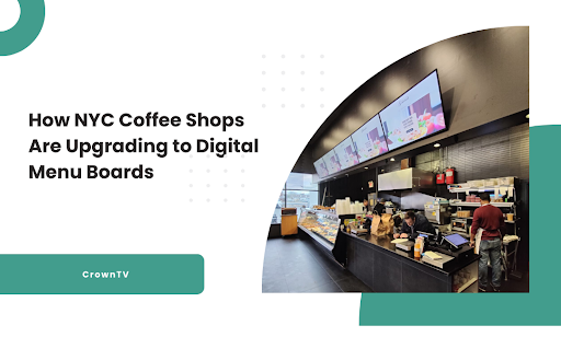 Digital Menu Boards for NYC Coffee Shops | Implementation Guide